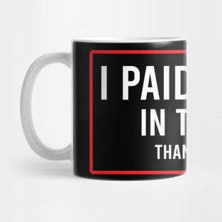 I Paid More In Taxes Than Donald Trump Mug